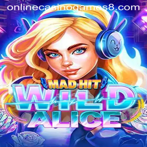 MadHitWildAlice: A Captivating Journey into Online Casino Games